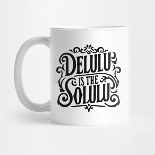 Delulu is the solulu Mug